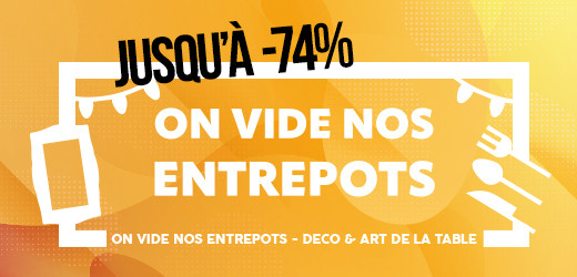 ON VIDE NOS ENTREPOTS - DECO & ART DE LA TABLE